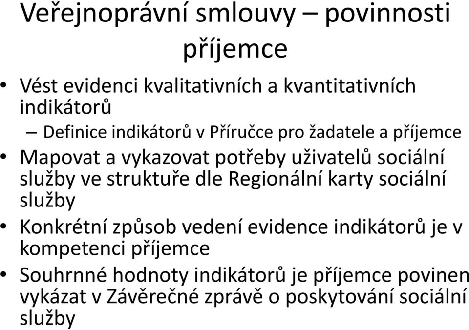 služby ve struktuře dle Regionální karty sociální služby Konkrétní způsob vedení evidence indikátorů je v