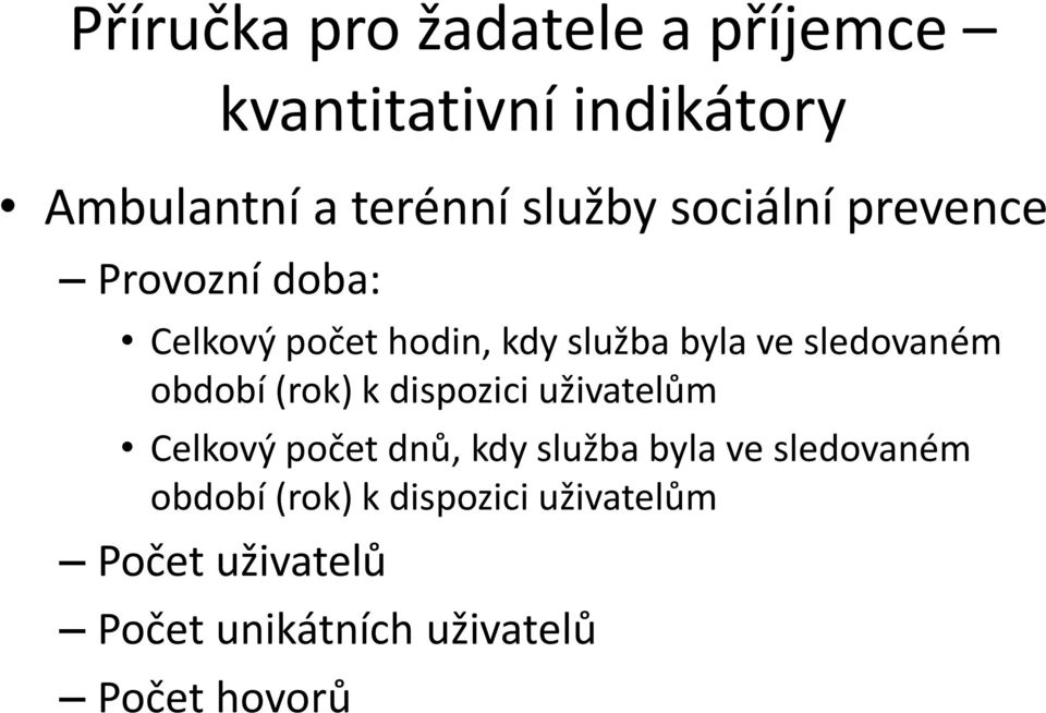 období (rok) k dispozici uživatelům Celkový počet dnů, kdy služba byla ve sledovaném