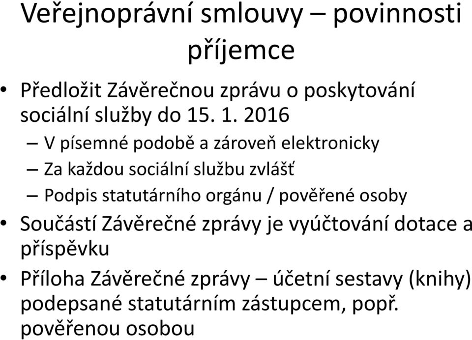 . 1. 2016 V písemné podobě a zároveň elektronicky Za každou sociální službu zvlášť Podpis