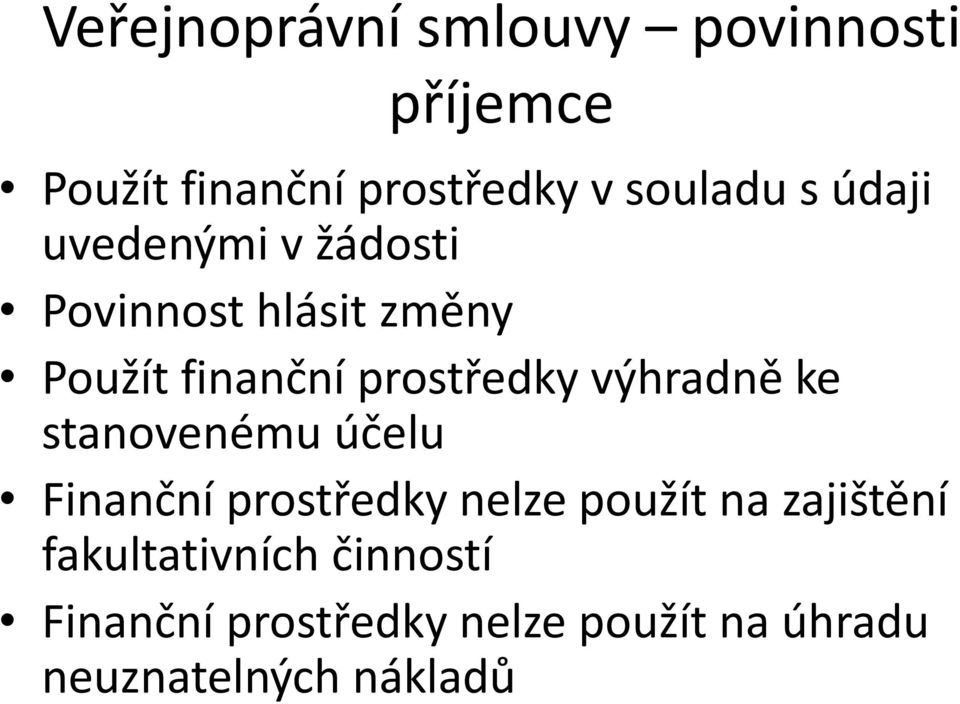 výhradně ke stanovenému účelu Finanční prostředky nelze použít na zajištění