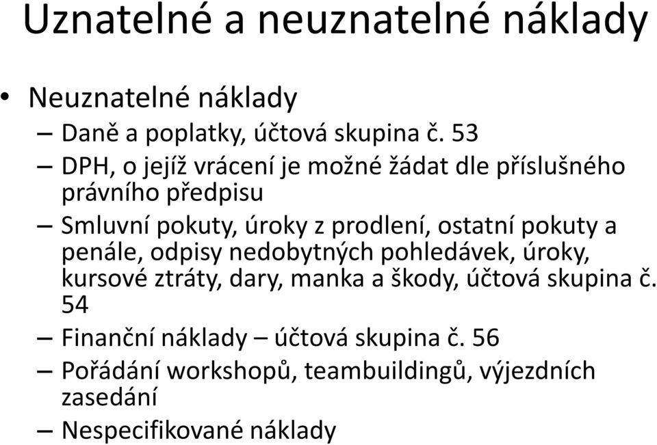 ostatní pokuty a penále, odpisy nedobytných pohledávek, úroky, kursové ztráty, dary, manka a škody, účtová