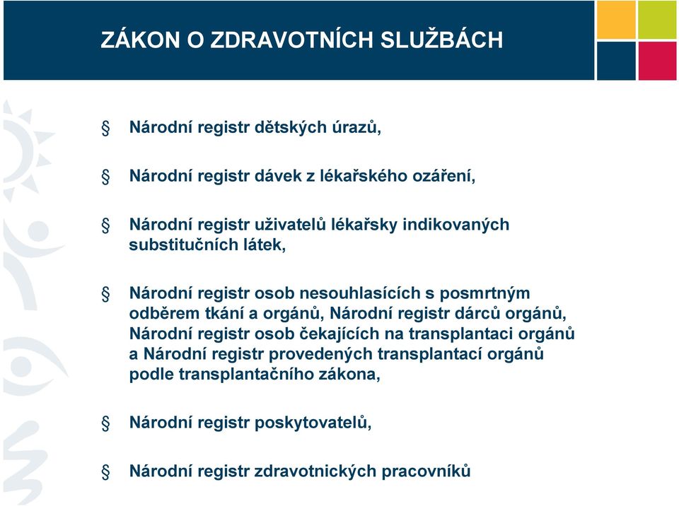 orgánů, Národní registr dárců orgánů, Národní registr osob čekajících na transplantaci orgánů a Národní registr