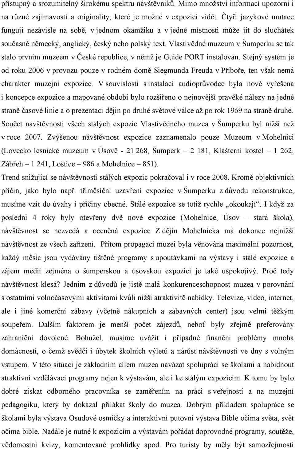 Vlastivědné muzeum v Šumperku se tak stalo prvním muzeem v České republice, v němž je Guide PORT instalován.
