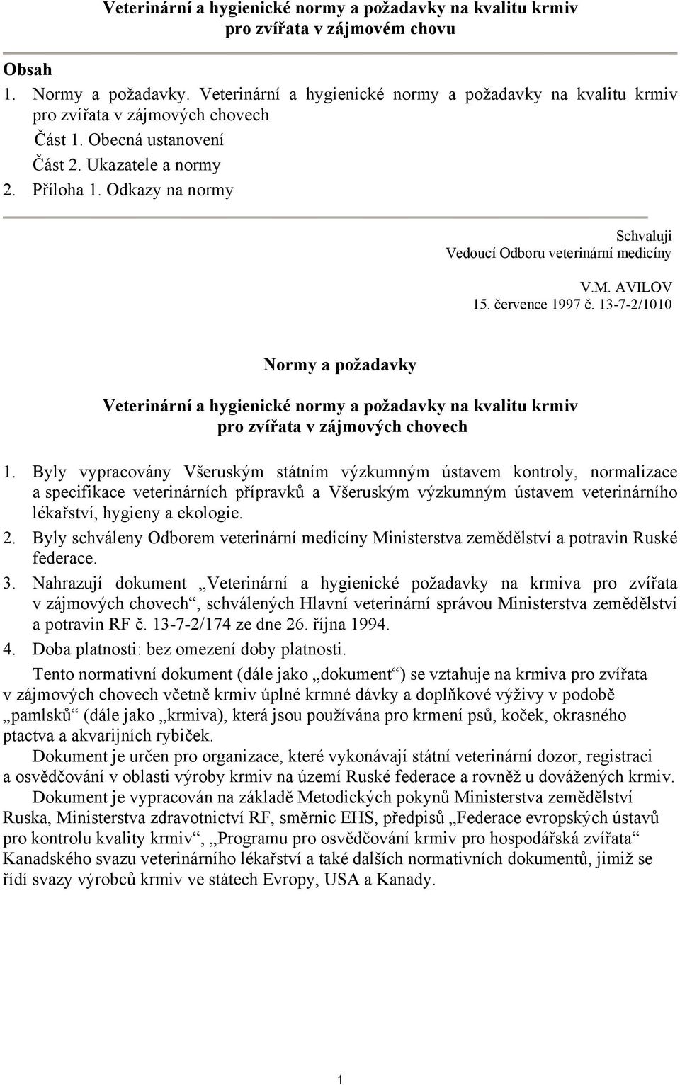 Odkazy na normy Schvaluji Vedoucí Odboru veterinární medicíny V.М. АVILOV 15. července 1997 č.