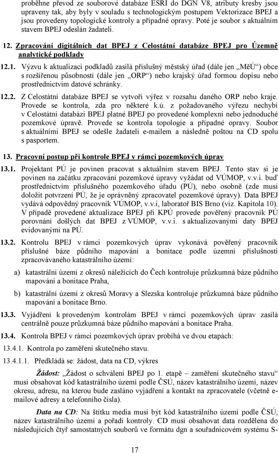 . Zpracování digitálních dat BPEJ z Celostátní databáze BPEJ pro Územně analytické podklady 12