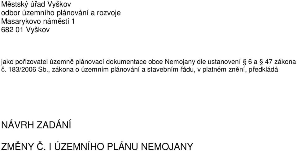 ustanovení 6 a 47 zákona č. 183/2006 Sb.