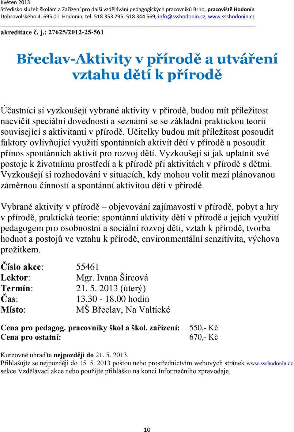 základní praktickou teorií související s aktivitami v přírodě.