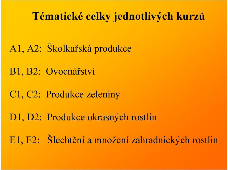 Produkce zeleniny D1, D2: Produkce okrasných