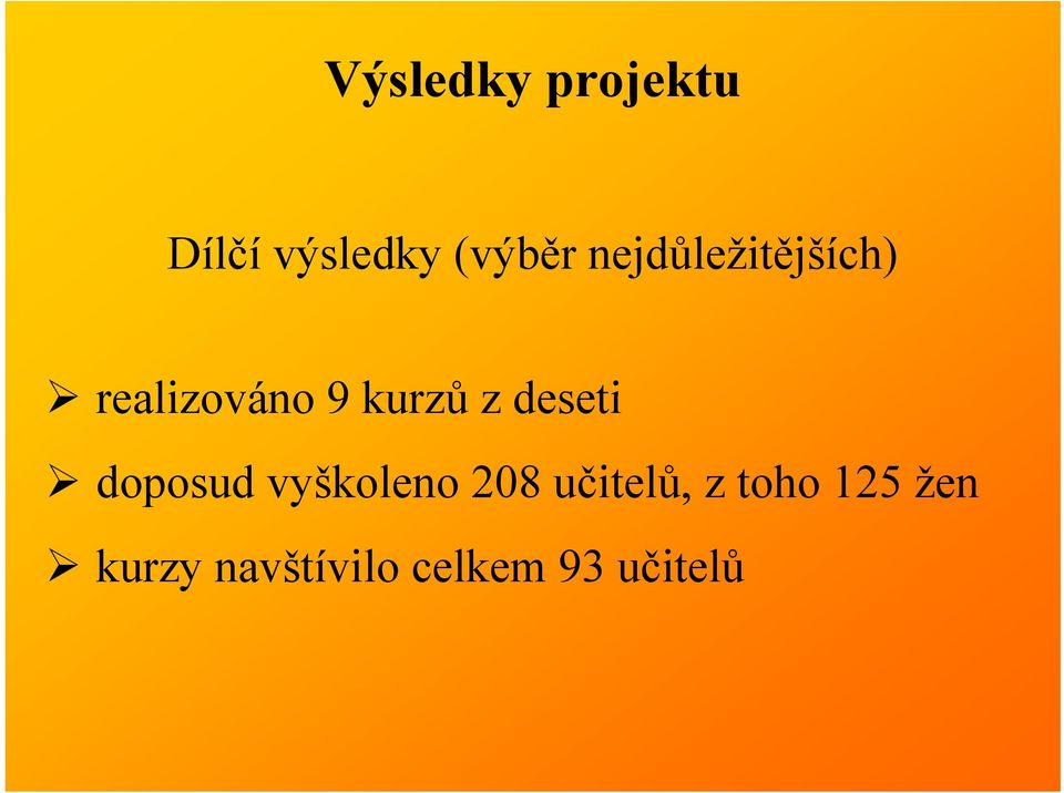 deseti doposud vyškoleno 208 učitelů, z