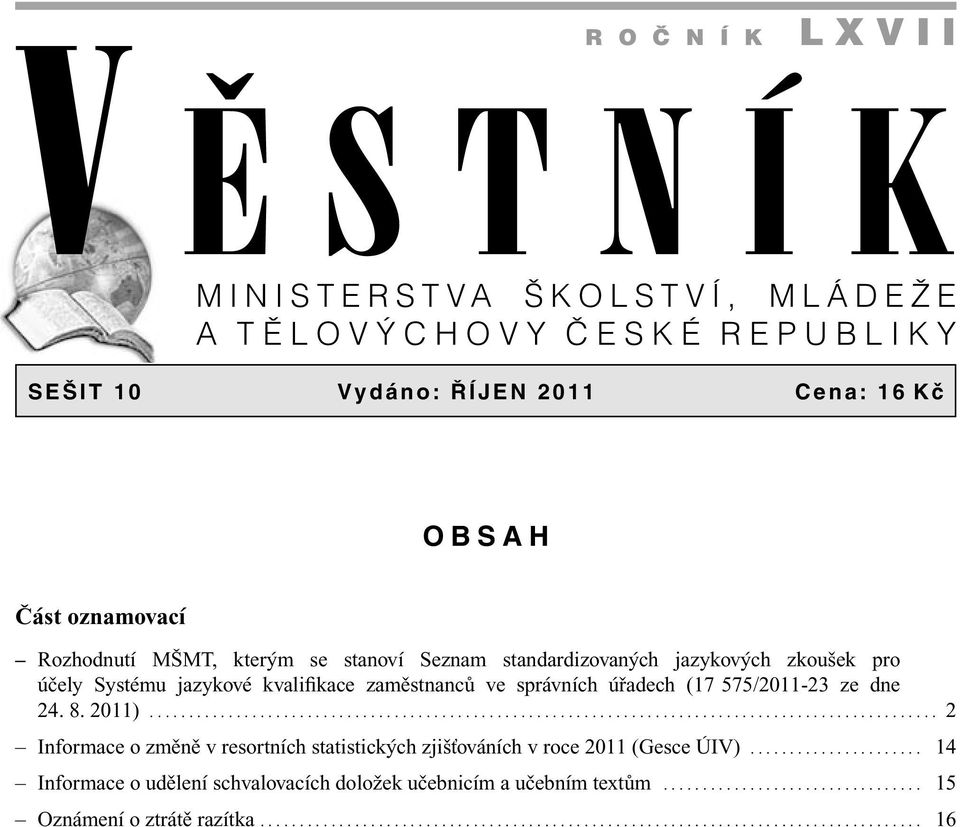 ................................................................................................... 2 Informace o změně v resortních statistických zjišťováních v roce 2011 (Gesce ÚIV).