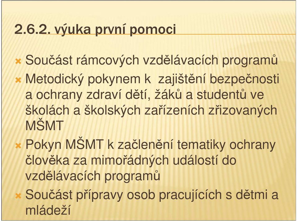 zařízeních zřizovaných MŠMT Pokyn MŠMT k začlenění tematiky ochrany člověka za