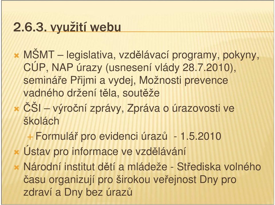 o úrazovosti ve školách Formulář pro evidenci úrazů - 1.5.