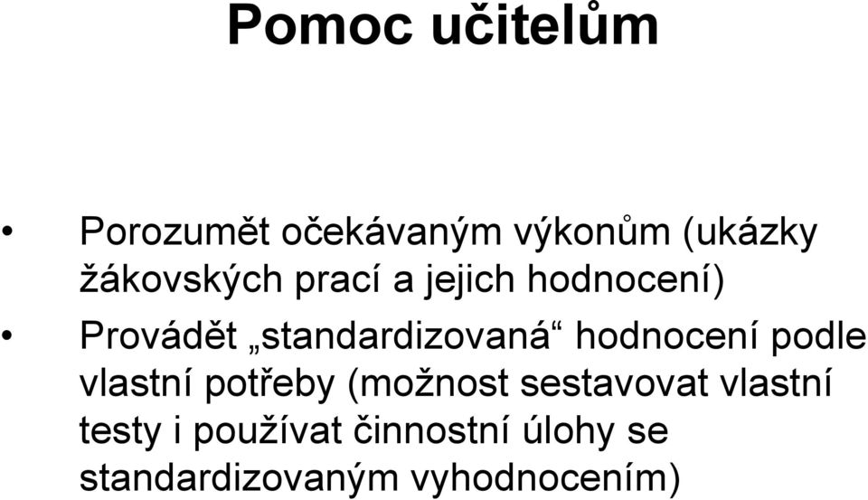 standardizovaná hodnocení podle vlastní potřeby (možnost