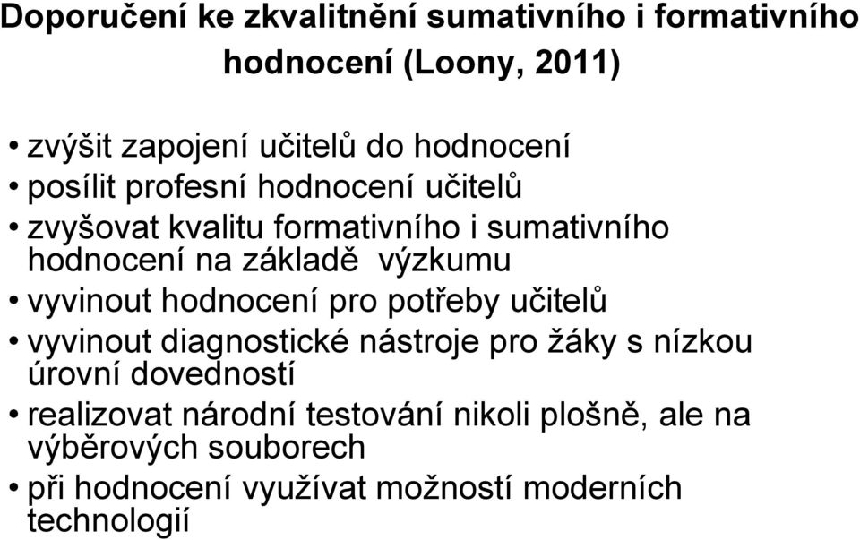 vyvinout hodnocení pro potřeby učitelů vyvinout diagnostické nástroje pro žáky s nízkou úrovní dovedností