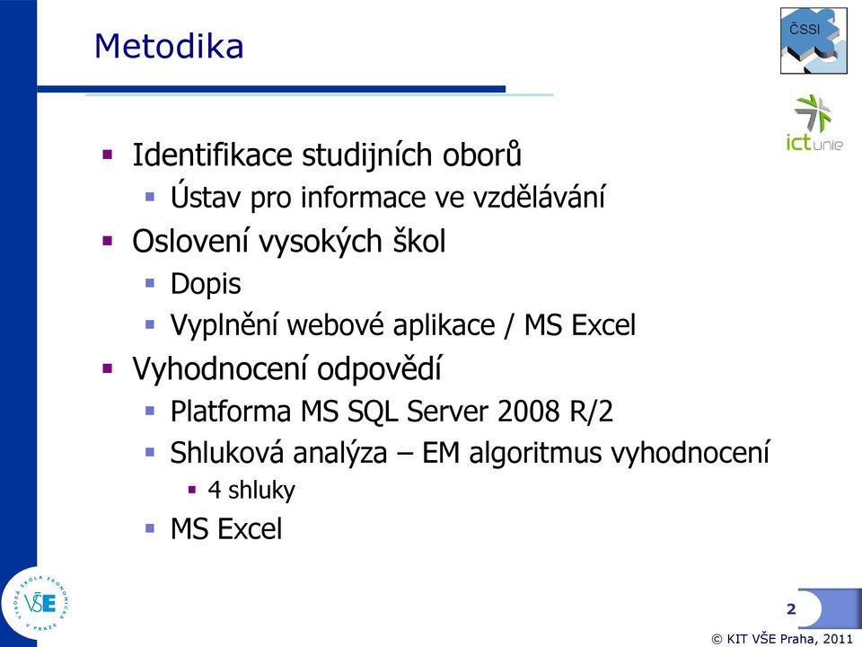 MS Excel Vyhodnocení odpovědí Platforma MS SQL Server 2008 R/2