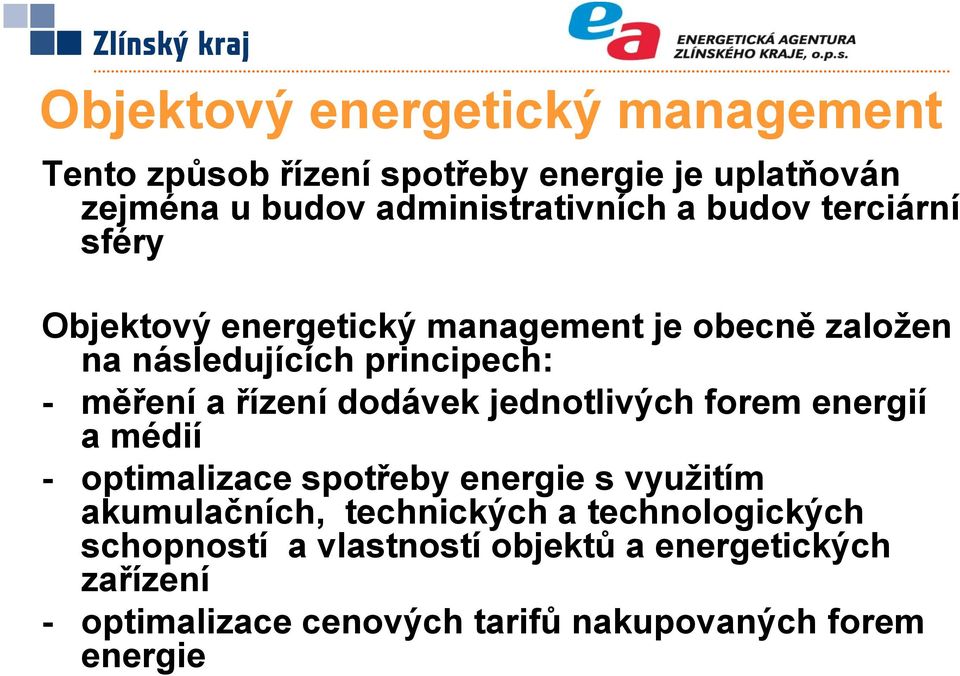 dodávek jednotlivých forem energií a médií - optimalizace spotřeby energie s využitím akumulačních, technických a