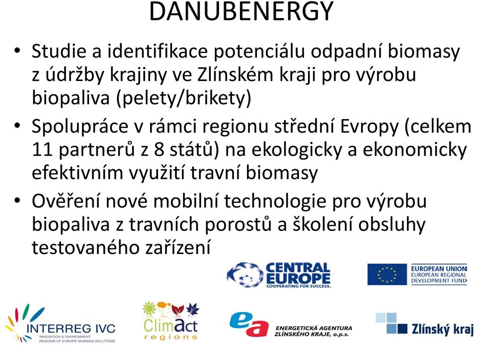 11 partnerů z 8 států) na ekologicky a ekonomicky efektivním využití travní biomasy Ověření