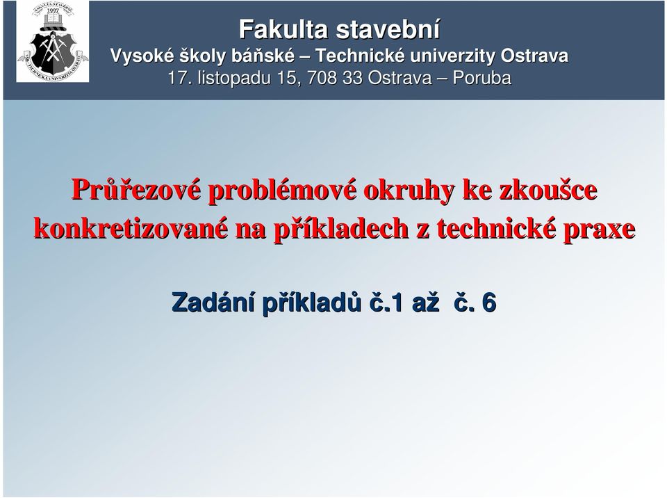 listopadu 15, 708 33 Ostrava Poruba Průř ůřezové problémov