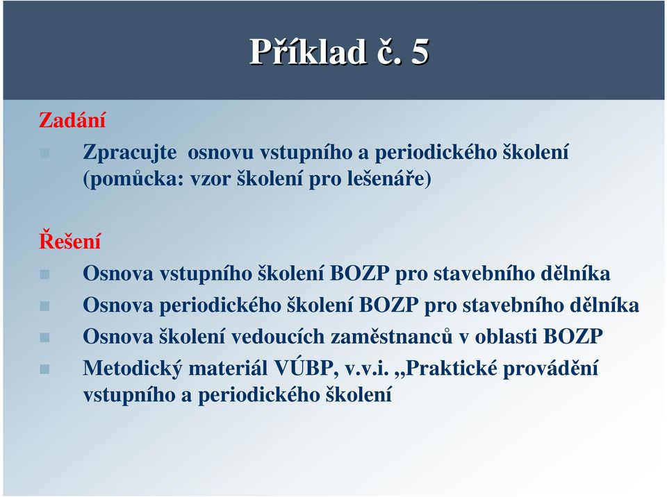 lešenáře) Řešení Osnova vstupního školení BOZP pro stavebního dělníka Osnova periodického