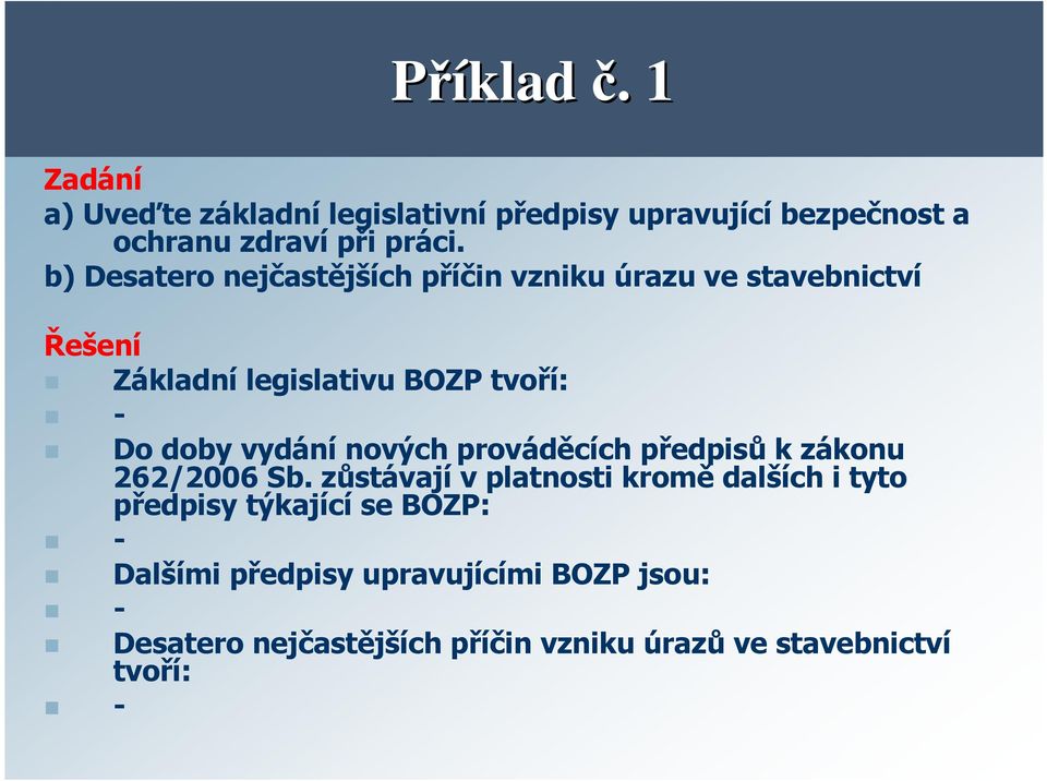 doby vydání nových prováděcích předpisů k zákonu 262/2006 Sb.