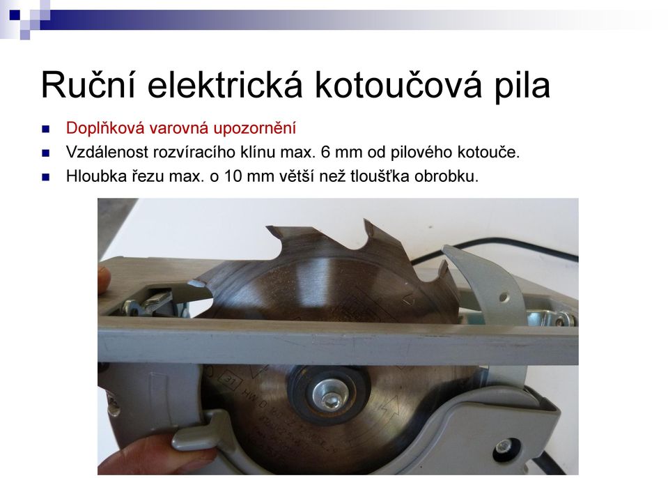 6 mm od pilového kotouče.