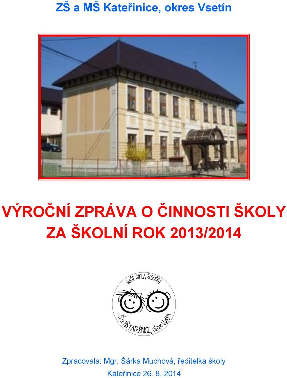 ŠKOLNÍ ROK 2013/2014 Zpracovala: Mgr.