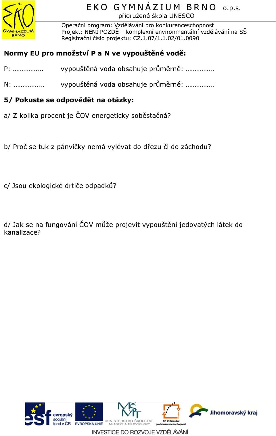 5/ Pokuste se odpovědět na otázky: a/ Z kolika procent je ČOV energeticky soběstačná?