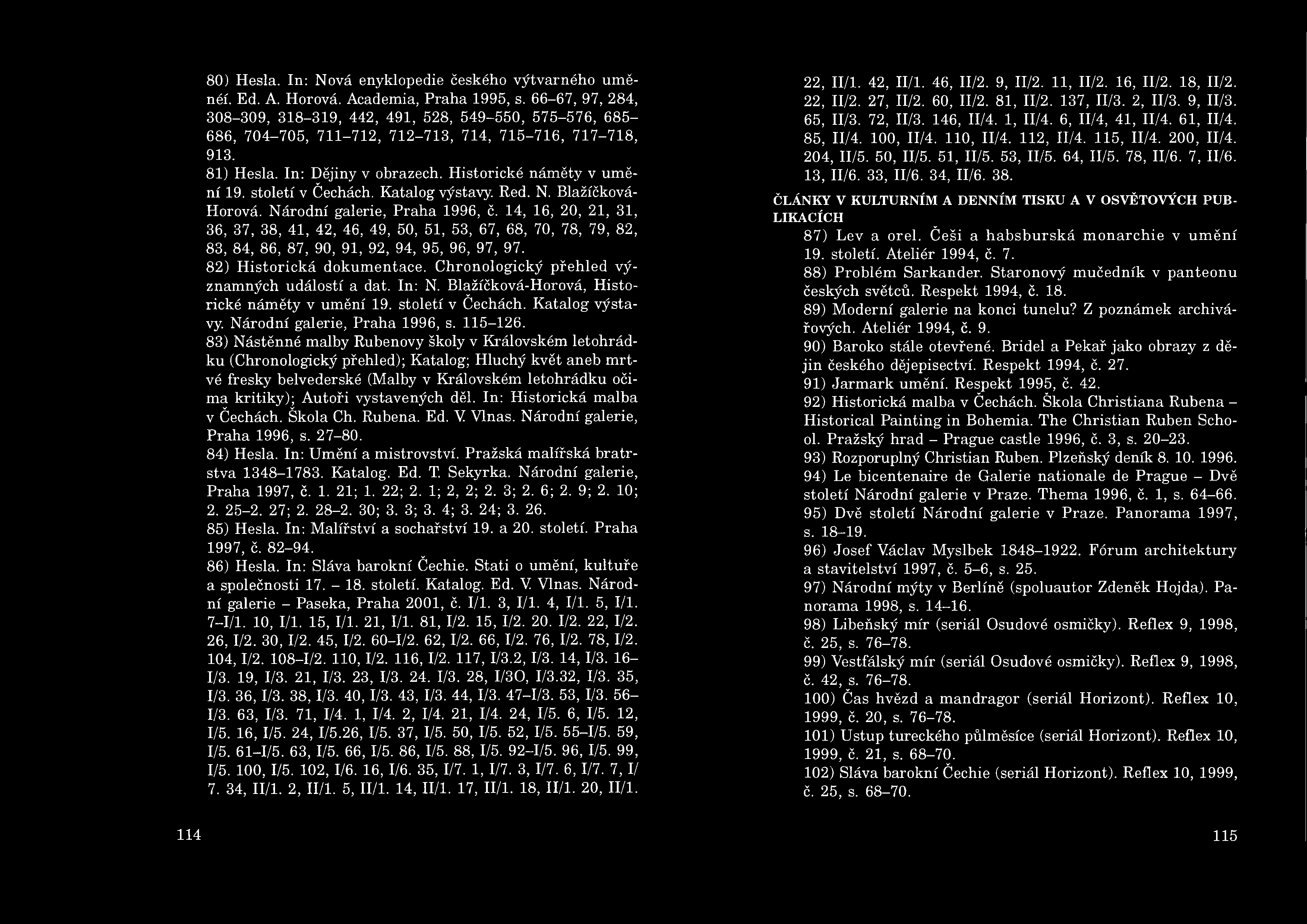 80) Hesla. In: Nová enyklopedie českého výtvarného uměnéí. Ed. A. Horová. Academia, Praha 1995, s.