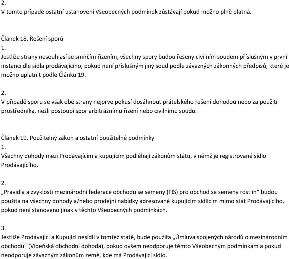 závazných zákonných předpisů, které je možno uplatnit podle Článku 19.