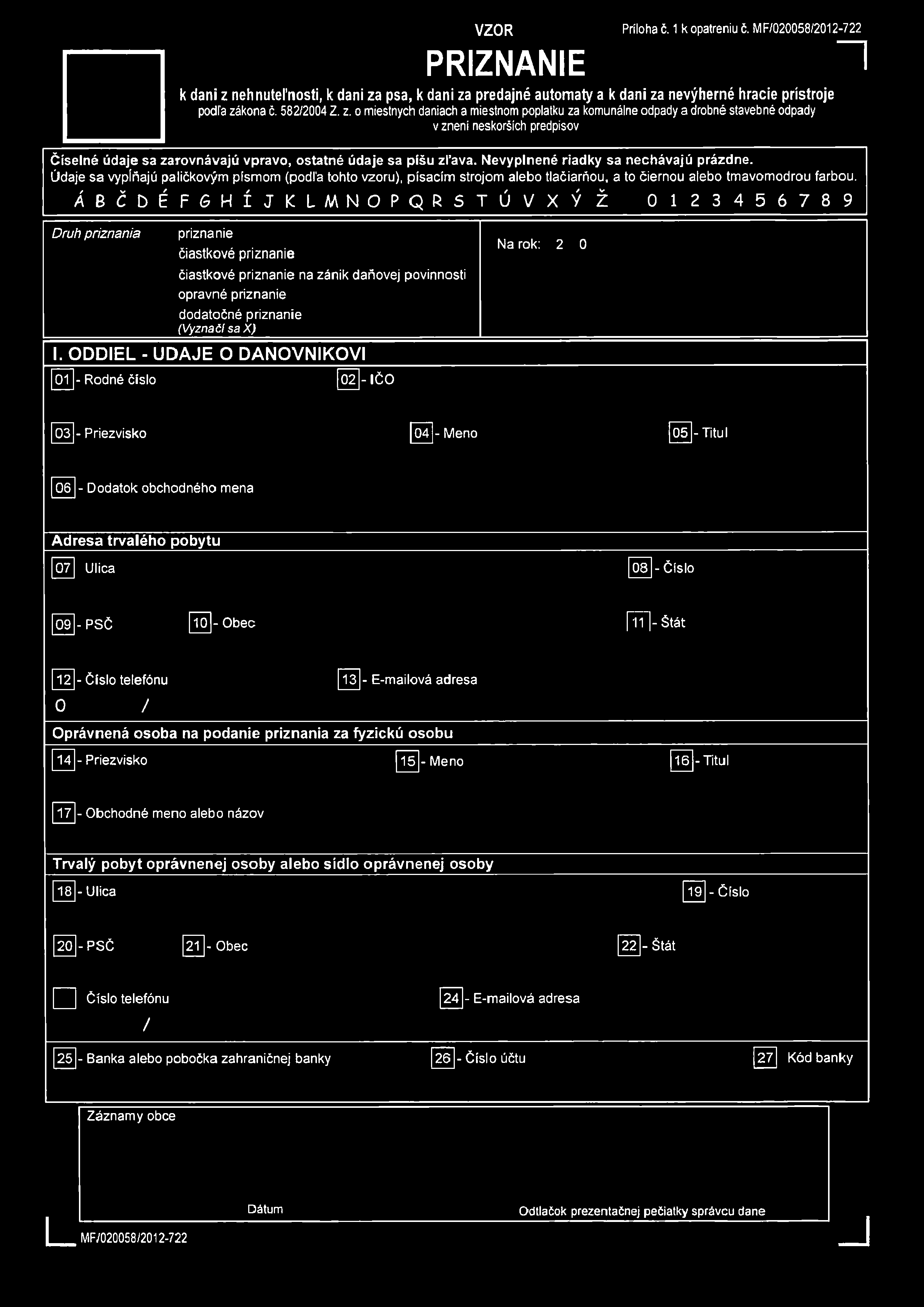 V Z O R PRIZNANIE Príloha č. 1 k opatreniu č. M F/020058/2012-722 k dani z nehnuteľnosti, k dani za psa, k dani za predajné automaty a k dani za nevýherné hracie prístroje podľa zákona č. 582/2004 Z.