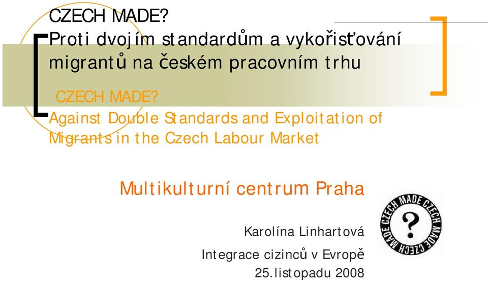 pracovním trhu  Against Double Standards and Exploitation of