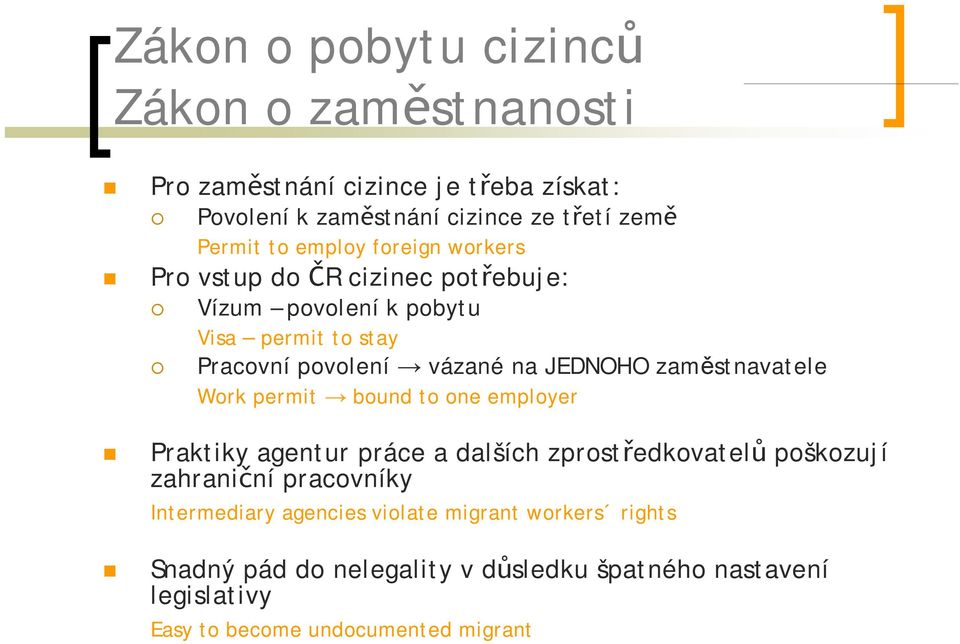 zaměstnavatele Work permit bound to one employer Praktiky agentur práce a dalších zprostředkovatelů poškozují zahraniční pracovníky