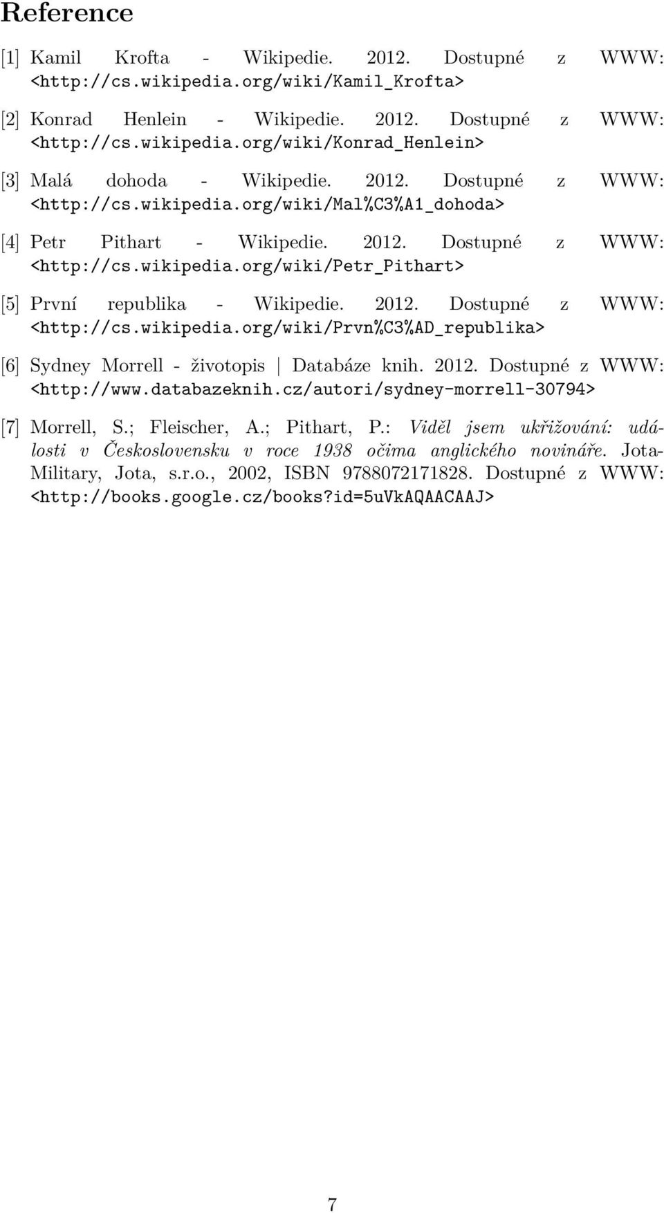 2012. Dostupné z WWW: <http://cs.wikipedia.org/wiki/prvn%c3%ad_republika> [6] Sydney Morrell - životopis Databáze knih. 2012. Dostupné z WWW: <http://www.databazeknih.