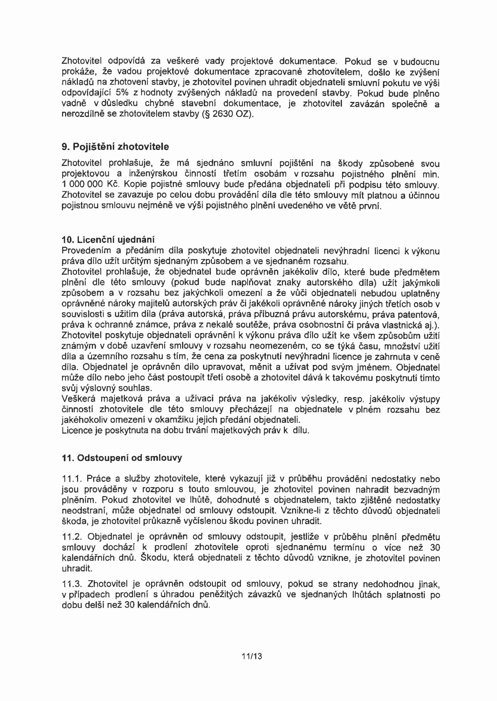 Zhotovitel odpovídá za veškeré vady projektové dokumentace.