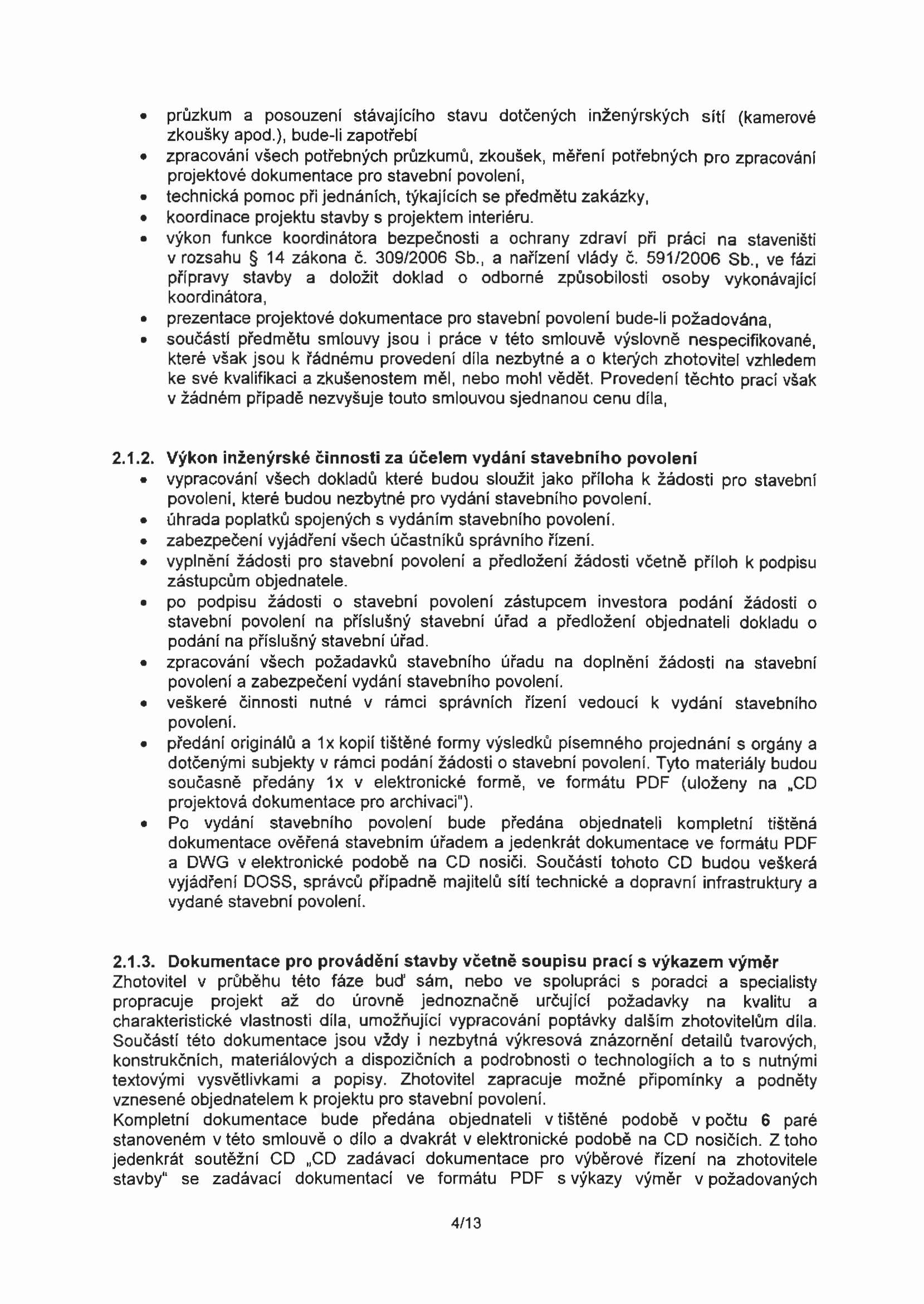 průzkum a posouzení stávajícího stavu dotčených inženýrských sítí (kamerové zkoušky apod.