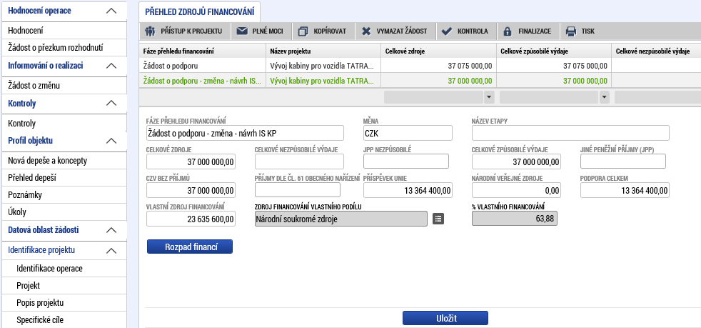 Přehled zdrojů financování Po vyplnění předchozího formuláře je nutné ve formuláři Přehled zdrojů financování provést přepočet, a to prostřednictvím tlačítka Rozpad financování.