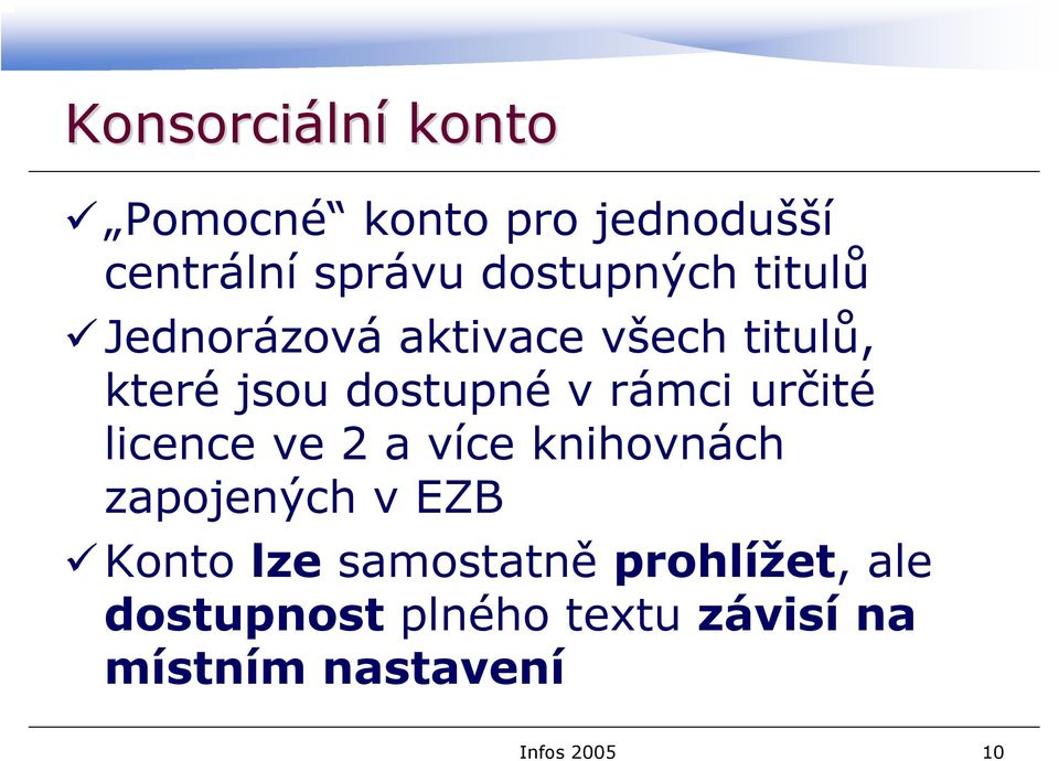 rámci určité licence ve 2 a více knihovnách zapojených v EZB Konto lze