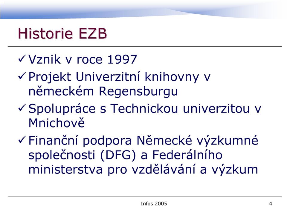 Mnichově Finanční podpora Německé výzkumné společnosti (DFG)