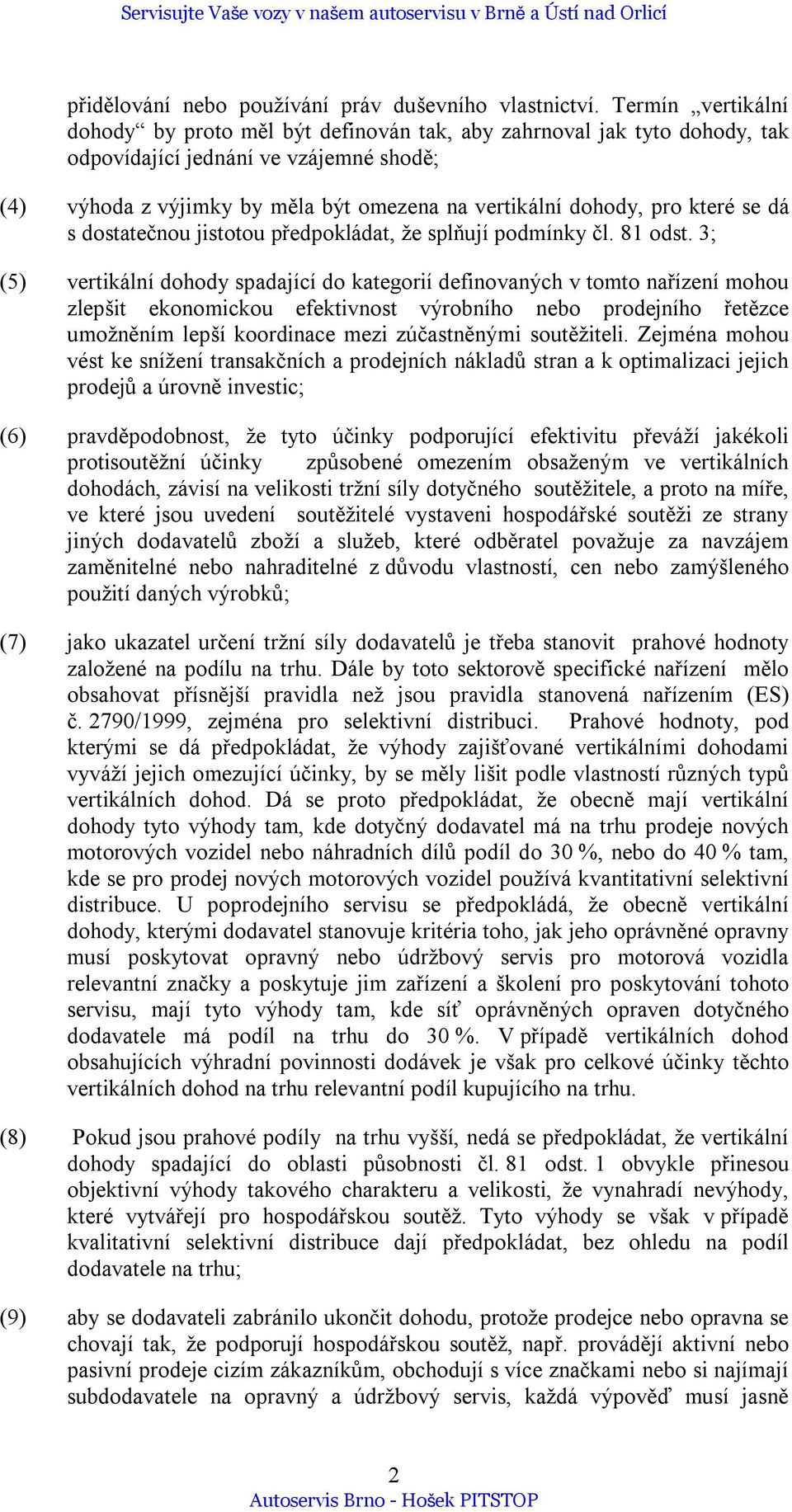 které se dá s dostatečnou jistotou předpokládat, že splňují podmínky čl. 81 odst.