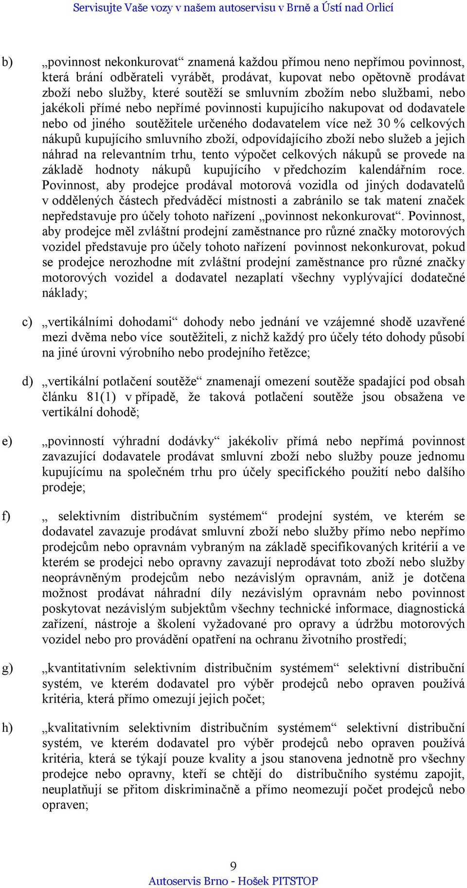 zboží, odpovídajícího zboží nebo služeb a jejich náhrad na relevantním trhu, tento výpočet celkových nákupů se provede na základě hodnoty nákupů kupujícího v předchozím kalendářním roce.