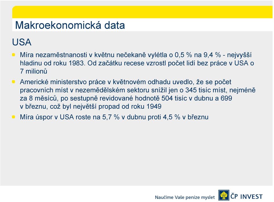 počet pracovních míst v nezemědělském sektoru snížil jen o 345 tisíc míst, nejméně za 8 měsíců, po sestupně revidované hodnotě