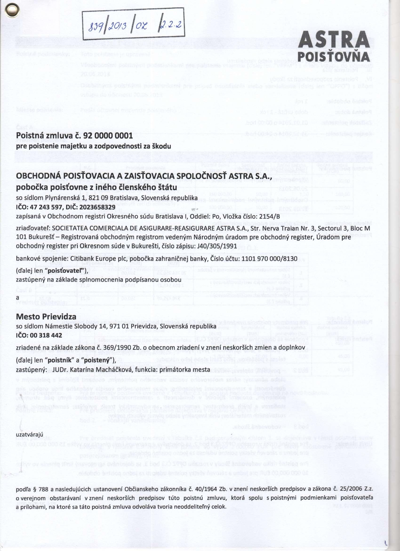 ASTRA POISTOVNA Poistna zmluva c. 92 0000 0001 pre poistenie majetku a zodpovednosti za skodu OBCHODNA POISfOVACIA A ZAISTOVACIA SPOLOCNOST ASTRA S.A., pobocka poist'ovne z ineho clenskeho statu so