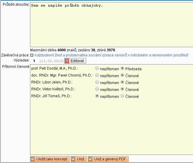 Známka z obhajoby (nově se zapisuje přímo do zkoušek studenta, nikoliv výběrem z nabídky pouze pro účely tisku vyplněného protokolu, jak tomu bylo dříve) se vyplňuje po kliknutí na tlačítko Editovat
