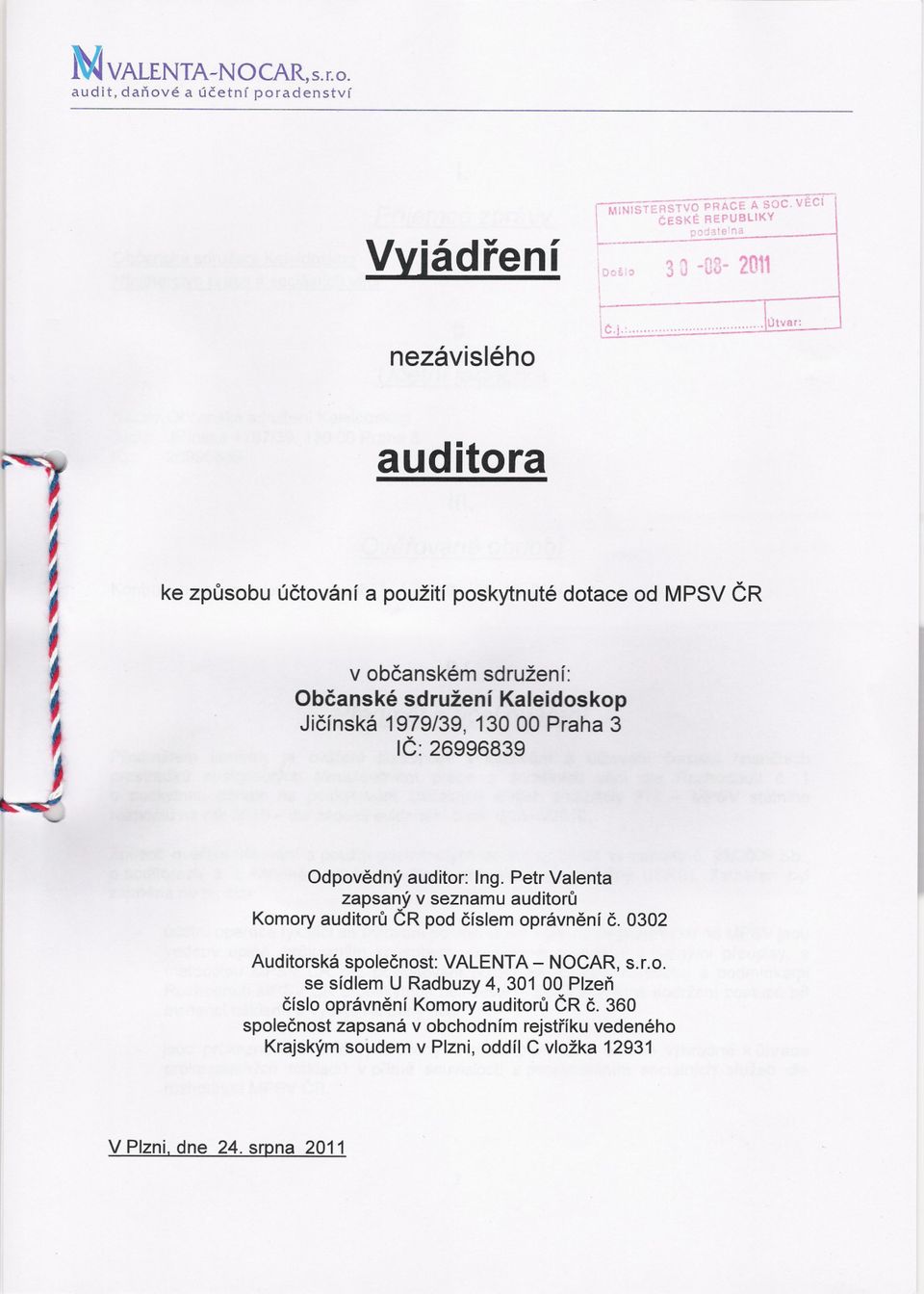 .IÚtvar: auditora ke zpusobu úctování a použití poskytnuté dotace od MPSV CR v obcanském sdružení: Obcanské sdružení Kaleidoskop Jicínská 1979/39, 130 00 Praha 3