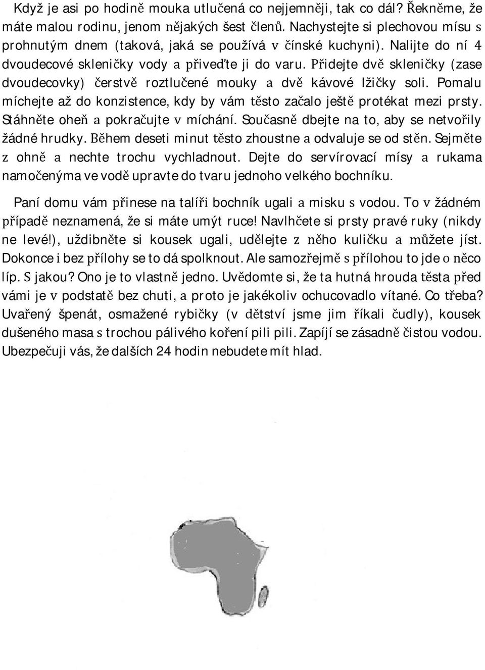 Stáhnte ohe pokraujte míchání. Souasn dbejte na to, aby se netvoily žádnéhrudky.hemdesetiminutstozhoustneodvalujeseodstn.sejmte ohn nechte trochu vychladnout.