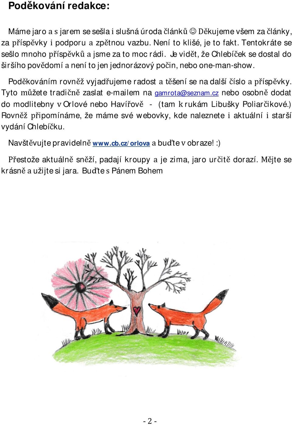 Podkovánímrovnvyjadujemeradostšenísenadalšíísloíspvky. Tyto žete tradi zaslat e-mailem na gamrota@seznam.