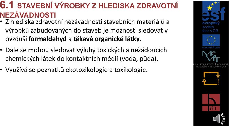 formaldehyd a těkavé organické látky.