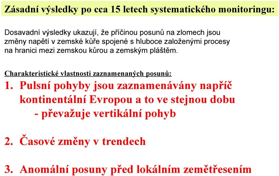 pláštěm. Charakteristické vlastnosti zaznamenaných posunů: 1.