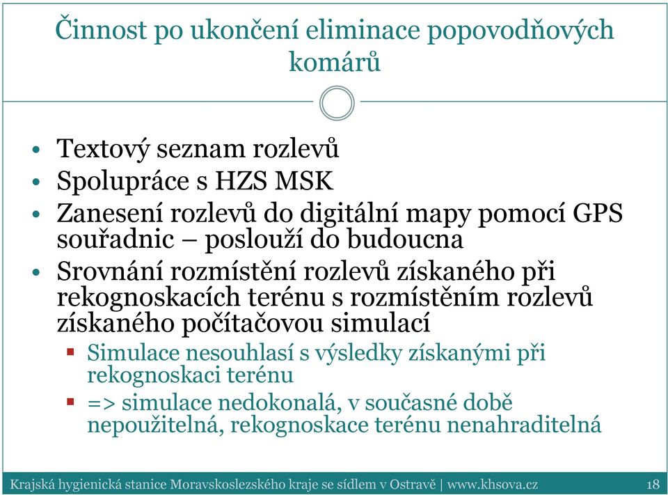 rekognoskacích terénu s rozmístěním rozlevů získaného počítačovou simulací Simulace nesouhlasí s výsledky