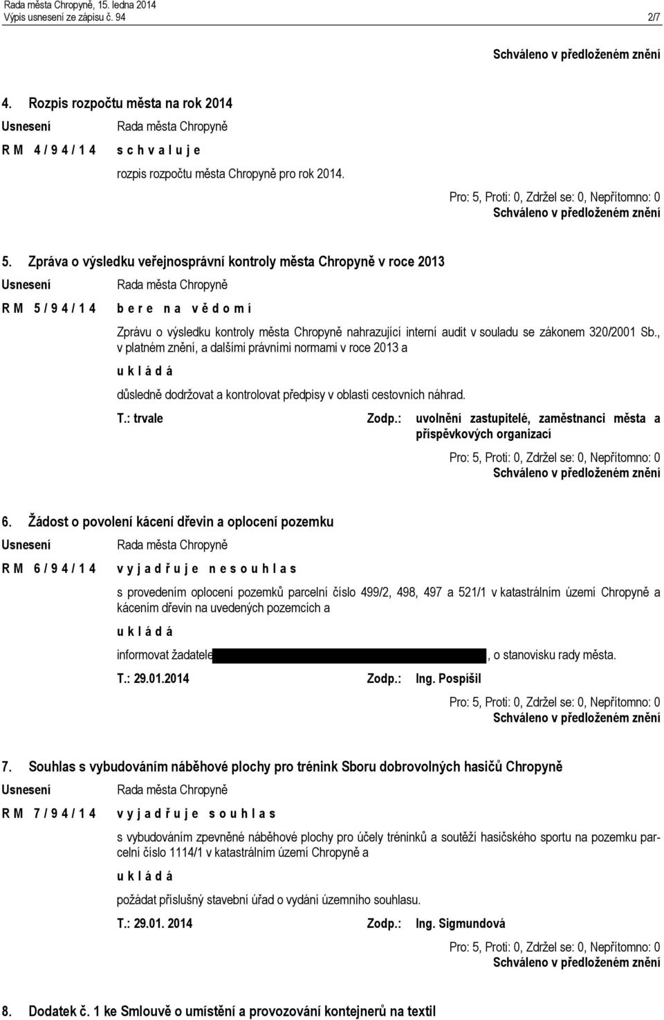 320/2001 Sb., v platném znění, a dalšími právními normami v roce 2013 a důsledně dodržovat a kontrolovat předpisy v oblasti cestovních náhrad. T.: trvale Zodp.